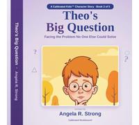 Theo's Big Question: Facing the Problem No One Else Could Solve (Calibrated Kids Character Stories)