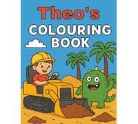 Theo's Colouring Book: Busy Diggers and Friendly Monsters - Fun Colouring pages for Kids. Personalised gift for Theo, Birthdays, Christmas or anytime