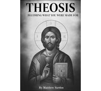 Theosis: Becoming What You Were Made For