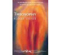 Theosophy: An Introduction to the Spiritual Processes in Human Life and in the Cosmos (Cw 9) (Classics in Anthroposophy)