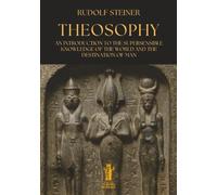 Theosophy: An Introduction to the Supersensible Knowledge of the World and the Destination of Man