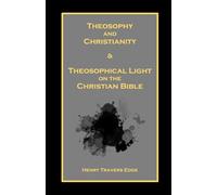Theosophy and Christianity & Theosophical Light on the Christian Bible