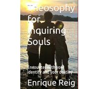 Theosophy for Inquiring Souls: Encounter with your identity and your destiny