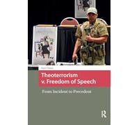 Theoterrorism v. Freedom of Speech: From Incident to Precedent