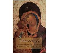 Theotokos Preparing For Christmas With The Mother of God, An Advent Retreat