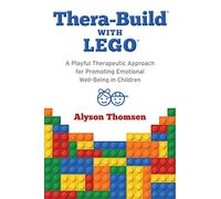 Thera-Build® with LEGO®: A Playful Therapeutic Approach for Promoting Emotional Well-Being in Children