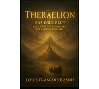 Theraelion - Das edle Blut: Eine Chronik der gebrochenen Zeit