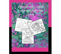 Therapeutic Adult Cussword Coloring Book: Book Number One (Therapeutic Coloring Books)