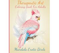 Therapeutic Art Coloring Book for Adults, Mandala Exotic Birds: Relaxation and Meditation: 3