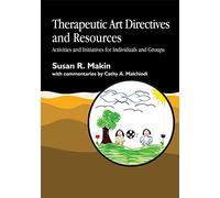 Therapeutic Art Directives and Resources: Activities and Initiatives for Individuals and Groups