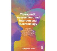 Therapeutic Assessment and Interpersonal Neurobiology: Empathy, Intersubjectivity, and the Longing to be Known