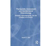 Therapeutic Assessment and Interpersonal Neurobiology: Empathy, Intersubjectivity, and the Longing to be Known
