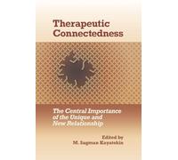 Therapeutic Connectedness: The Central Importance of the Unique and New Relationship