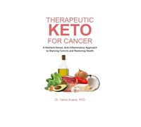 THERAPEUTIC KETO FOR CANCER: Starving Tumors and Restoring Health