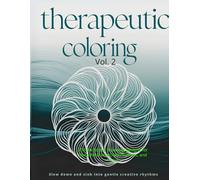 Therapeutic Pattern Coloring Vol. 2: 50 New Stress Relieving Designs for Deep Relaxation, Mindfulness, and Focus