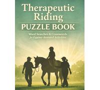 Therapeutic Riding Puzzle Book: Beginner-Friendly Word Searches & Crosswords for Equine-Assisted Activities: Gentle, Confidence-Building Puzzles Inspired by Equine Therapy & Horse-Assisted Learning