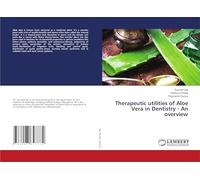 Therapeutic utilities of Aloe Vera in Dentistry - An overview