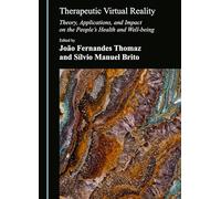 Therapeutic Virtual Reality: Theory, Applications, and Impact on the People’s Health and Well-being