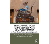 Therapeutic Work for Children with Complex Trauma: A Three-Track Psychodynamic Approach