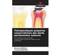 Thérapeutiques pulpaires conservatrices des dents permanentes matures: From biology to clinical practiceTowards modern endodontics based on tissue preservation