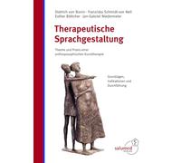 Therapeutische Sprachgestaltung: Theorie und Praxis einer anthroposophischen Kunsttherapie