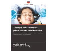 Thérapie anticancéreuse pédiatrique et cavité buccale: Manifestations bucco-dentaires chez les enfants recevant une chimiothérapie ou une radiothérapie