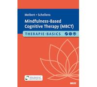 Therapie-Basics Mindfulness-Based Cognitive Therapy (MBCT): Mit Online-Material