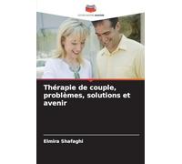 Thérapie de couple, problèmes, solutions et avenir