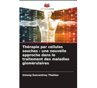 Thérapie par cellules souches : une nouvelle approche dans le traitement des maladies glomérulaires