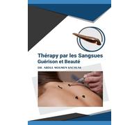 Thérapie par les sangsues: Hirudothérapie en médecine moderne