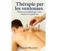 Thérapie par les ventouses: Médecine prophétique entre science et expérience