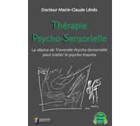 Thérapie psycho-sensorielle: La séance de traversée psycho-sensorielle pour traiter le psycho-trauma