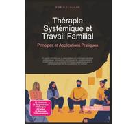 Thérapie Systémique et Travail Familial: Principes et Applications Pratiques (Conseil systémique)