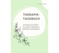 Therapie Tagebuch: Ein Raum für Dich - für deine Gedanken, Gefühle und Stärken.