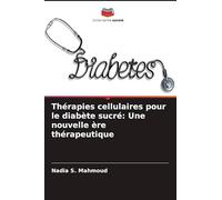 Thérapies cellulaires pour le diabète sucré: Une nouvelle ère thérapeutique