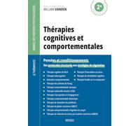 Thérapies cognitives et comportementales: Pensées et conditionnements - Des protocoles structurés aux stratégies de régulation (Le Thérapeute - Manuel des Pratiques Psychologiques)