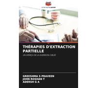 THÉRAPIES D'EXTRACTION PARTIELLE: UN APERÇU DE LA GUÉRISON CIBLÉE