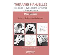 Thérapies manuelles des algies et dysfonctions pelviennes: Lorsque nos mains soignent les maux des femmes