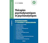 Thérapies psychodynamiques et psychanalytiques: Inconscient et transfert - De la cure analytique aux approches relationnelles (Le Thérapeute - Manuel des Pratiques Psychologiques)