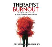 Therapist Burnout: Your Guide to Recovery and a Joyful, Sustainable Private Practice