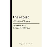 Therapist Notebook: Someone Who Listens for a Living: Funny 120-Page Lined Journal & Gift for Therapists, Counsellors, Psychologists, Social Workers & Mental Health Professionals