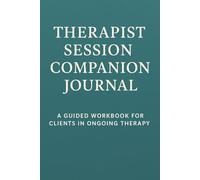 Therapist Session Companion Journal: Guided Therapy Diary for Mental Health, Self-Reflection, and Emotional Growth/6X9 inch