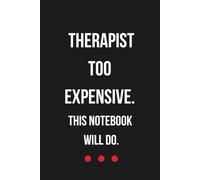 Therapist Too Expensive. This Notebook Will Do. (Unfiltered Series): A brutally honest journal for messy thoughts, emotional resilience, and healing through writing.
