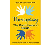 Theraplay® - The Practitioner’s Guide (Theraplay® Books & Resources)
