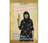 Therapy after Mom Died: Unpacking an Extraordinary Mother-Daughter Relationship
