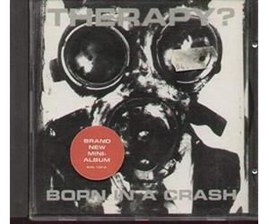 Therapy? - Born in a Crash