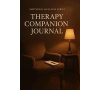 Therapy Companion Journal - Men's Edition: A practical tool for clarity, reflection, and forward movement
