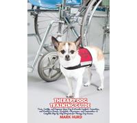THERAPY DOG TRAINING GUIDE: Train, Certify, and Empower Your Dog to Provide Comfort, Connection, and Healing in Homes, Hospitals, Classrooms, and ... Success: 11 (POSITIVE REINFORCEMENT PET HOME)