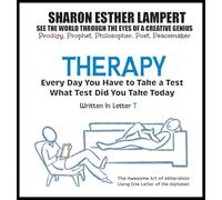 THERAPY: EVERY DAY YOU WILL TAKE A TEST! Written in Letter T - 26 Volume Series: The Awesome Art of Alliteration Using One Letter of the Alphabet - 5 STAR REVIEWS!