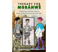 Therapy for Mgbánwè: A Nigerian Diaspora Man’s Mental Health Journey and Tips